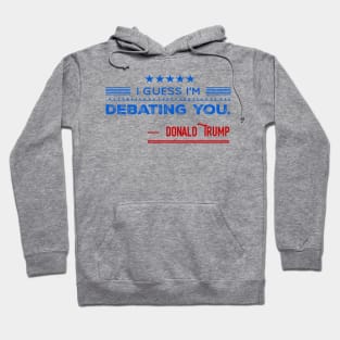 Donald Trump For President Debate 2020 Quote Hoodie